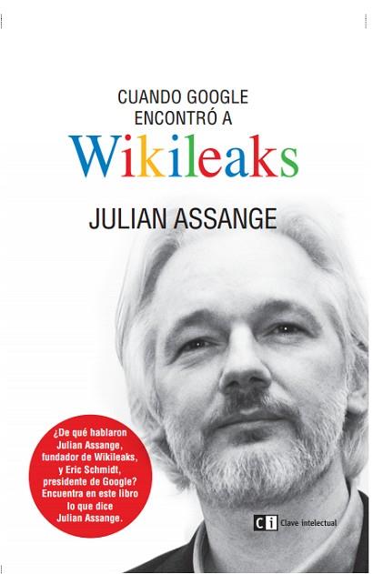 CUANDO GOOGLE ENCONTRÓ A WIKILEAKS | 9788494207365 | ASSANGE, JULIAN | Llibres Parcir | Llibreria Parcir | Llibreria online de Manresa | Comprar llibres en català i castellà online