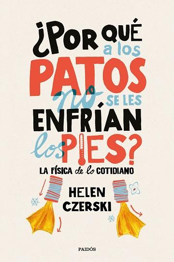 ¿POR QUÉ A LOS PATOS NO SE LES ENFRÍAN LOS PIES? | 9788449333231 | HELEN CZERSKI | Llibres Parcir | Llibreria Parcir | Llibreria online de Manresa | Comprar llibres en català i castellà online