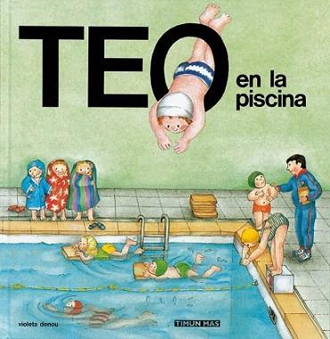 TEO EN LA PISCINA | 9788471768803 | DENOU | Llibres Parcir | Llibreria Parcir | Llibreria online de Manresa | Comprar llibres en català i castellà online