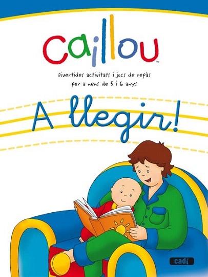 CAILLOU A LLEGIR 5 6 anys | 9788447460496 | Llibres Parcir | Llibreria Parcir | Llibreria online de Manresa | Comprar llibres en català i castellà online