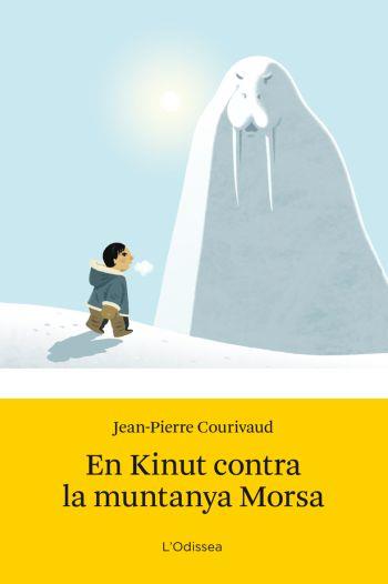 EN KINUT CONTRA LA MUNTANYA MORSA col Odissea 6 anys | 9788499320847 | JEAN PIERRE COURIVAUD | Llibres Parcir | Llibreria Parcir | Llibreria online de Manresa | Comprar llibres en català i castellà online