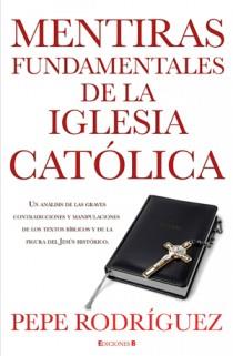 MENTIRAS FUNDAMENTALES DE LA IGLESIA CATOLICA | 9788466645669 | PERE RODRIGUEZ | Llibres Parcir | Llibreria Parcir | Llibreria online de Manresa | Comprar llibres en català i castellà online