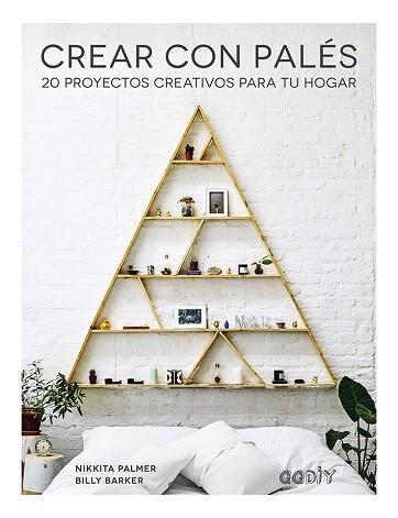 CREAR CON PALÉS | 9788425231902 | PALMER, NIKKITA/BARKER, BILLY | Llibres Parcir | Llibreria Parcir | Llibreria online de Manresa | Comprar llibres en català i castellà online