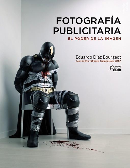 FOTOGRAFÍA PUBLICITARIA. EL PODER DE LA IMAGEN | 9788441540248 | DÍAZ BOURGEOT, EDUARDO | Llibres Parcir | Llibreria Parcir | Llibreria online de Manresa | Comprar llibres en català i castellà online