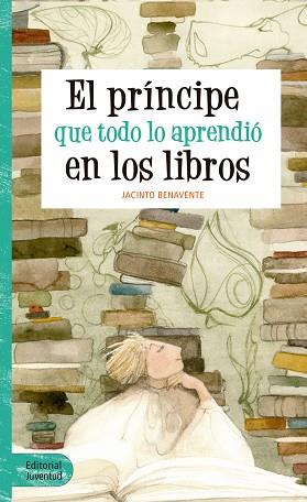 EL PRÍNCIPE QUE TODO LO APRENDIÓ EN LOS LIBROS | 9788426144065 | BENAVENTE MARTÍNEZ, JACINTO | Llibres Parcir | Llibreria Parcir | Llibreria online de Manresa | Comprar llibres en català i castellà online