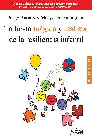 LA FIESTA MÁGICA Y REALISTA DE LA RESILIENCIA INFANTIL | 9788497846134 | BARUDY, JORGE/DANTAGNAN, MARYORIE | Llibres Parcir | Llibreria Parcir | Llibreria online de Manresa | Comprar llibres en català i castellà online