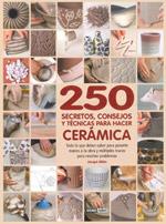 250 SECRETOS CONSEJOS Y TECNICAS PARA HACER CERAMICA | 9788475566184 | JACQUI ATKIN | Llibres Parcir | Llibreria Parcir | Llibreria online de Manresa | Comprar llibres en català i castellà online