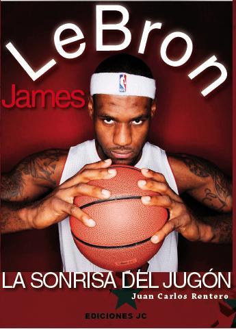 LEBRON JAMES. LA SONRISA DEL JUGÓN | 9788415448044 | RENTERO, JUAN CARLOS | Llibres Parcir | Llibreria Parcir | Llibreria online de Manresa | Comprar llibres en català i castellà online