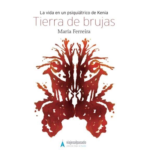 TIERRA DE BRUJAS (LA VIDA EN UN PSIQUIATRICO DE KENIA) | 9788460840657 | FERREIRA BASANTA, MARÍA | Llibres Parcir | Llibreria Parcir | Llibreria online de Manresa | Comprar llibres en català i castellà online