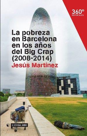 POBREZA EN BARCELONA EN LOS AÑOS DEL BIG CRAP (2008-2014) | 9788490645178 | MARTINEZ, JESUS | Llibres Parcir | Librería Parcir | Librería online de Manresa | Comprar libros en catalán y castellano online