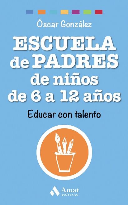 ESCUELA DE PADRES DE NIÑOS DE 6 A 12 AÑOS | 9788497358545 | GONZÁLEZ VÁZQUEZ, ÓSCAR | Llibres Parcir | Llibreria Parcir | Llibreria online de Manresa | Comprar llibres en català i castellà online