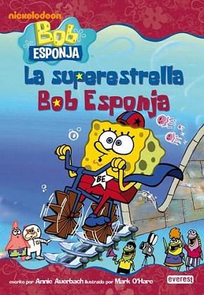 LA SUPERESTRELLA BOB ESPONJA rustega a part 6 anys | 9788444165660 | ANNIE AUERBACH MARK O HARE | Llibres Parcir | Librería Parcir | Librería online de Manresa | Comprar libros en catalán y castellano online