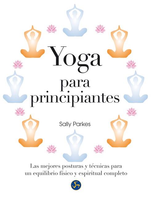 YOGA PARA PRINCIPIANTES | 9788415887034 | PARKES, SALLY | Llibres Parcir | Llibreria Parcir | Llibreria online de Manresa | Comprar llibres en català i castellà online