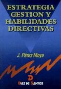 ESTRATEGIA GESTION Y HABIIDADES DIRECTIVAS | 9788479782801 | PEREZ MOYA | Llibres Parcir | Llibreria Parcir | Llibreria online de Manresa | Comprar llibres en català i castellà online