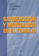 SATISFACCION Y MOTIVACION EN EL TRABAJO | 9788479784997 | GONZALEZ LOPEZ | Llibres Parcir | Llibreria Parcir | Llibreria online de Manresa | Comprar llibres en català i castellà online