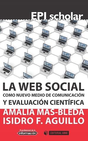 LA WEB SOCIAL COMO NUEVO MEDIO DE COMUNICACIÓN Y EVALUACIÓN CIENTÍFICA | 9788490649220 | MAS BLEDA, AMALIA/AGUILLO CAÑO, ISIDRO F. | Llibres Parcir | Llibreria Parcir | Llibreria online de Manresa | Comprar llibres en català i castellà online