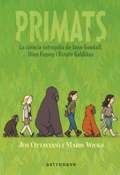 PRIMATS. LA CIENCIA INTRÉPIDA DE JANE GOODALL, DIAN FOSSEY I BIRUTÉ GALDIKAS | 9788467947571 | JIM OTTAVIANI Y MARIS WICKS | Llibres Parcir | Llibreria Parcir | Llibreria online de Manresa | Comprar llibres en català i castellà online