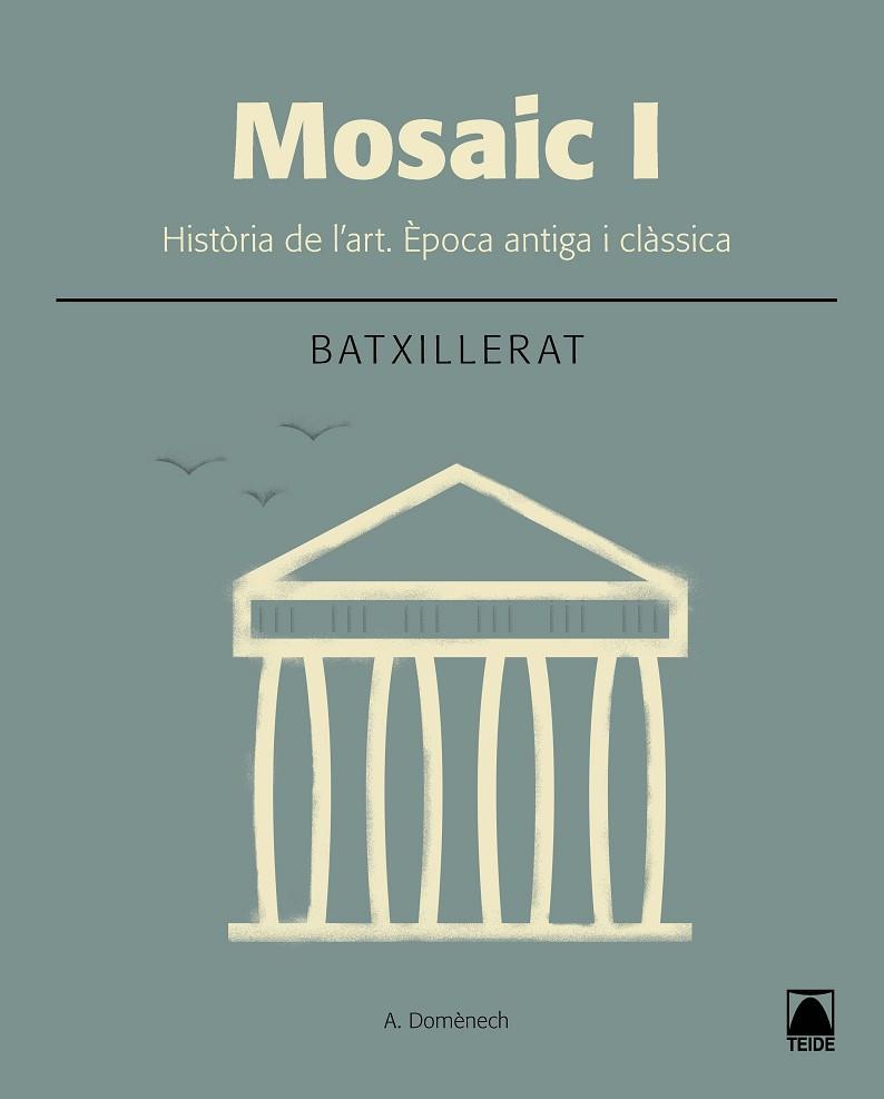 MOSAIC I. HISTÒRIA DE L'ART. ÉPOCA ANTIGA I CLÀSSICA | 9788430753635 | DOMÈNECH ALBERDI, ALBERT | Llibres Parcir | Llibreria Parcir | Llibreria online de Manresa | Comprar llibres en català i castellà online