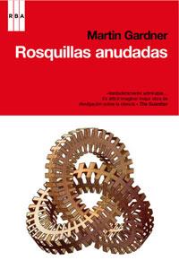 ROSQUILLAS ANUDADAS | 9788498676921 | MARTIN GARDNER | Llibres Parcir | Llibreria Parcir | Llibreria online de Manresa | Comprar llibres en català i castellà online