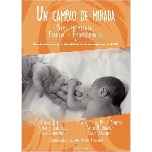 UN CAMBIO DE MIRADA. BEBÃ© PREMATURO, FAMILIA Y PROFESIONALES. | 9788490955949 | AA. , VV. | Llibres Parcir | Llibreria Parcir | Llibreria online de Manresa | Comprar llibres en català i castellà online