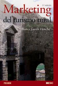 MARKETING DEL TURISMO RURAL | 9788436825558 | BLANCA GARCIA HENCHE | Llibres Parcir | Librería Parcir | Librería online de Manresa | Comprar libros en catalán y castellano online