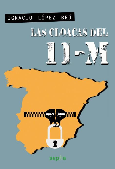 LAS CLOACAS DEL 11-M | 9788415819066 | LÓPEZ BRÚ, IGNACIO | Llibres Parcir | Llibreria Parcir | Llibreria online de Manresa | Comprar llibres en català i castellà online