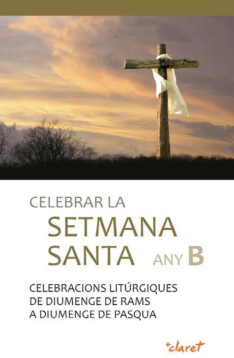 CELEBRAR LA SETMANA SANTA ANY B | 9788498469165 | ROCA, JOSEP | Llibres Parcir | Librería Parcir | Librería online de Manresa | Comprar libros en catalán y castellano online