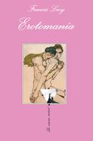 EROTOMANIA UNA HISTORIA DE AMOR | 9788483831618 | LEVY FRANCIS | Llibres Parcir | Llibreria Parcir | Llibreria online de Manresa | Comprar llibres en català i castellà online