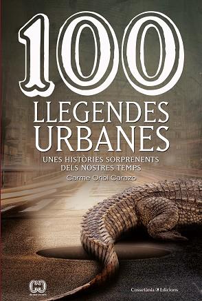 100 LLEGENDES URBANES | 9788490348147 | ORIOL CARAZO, CARME | Llibres Parcir | Llibreria Parcir | Llibreria online de Manresa | Comprar llibres en català i castellà online