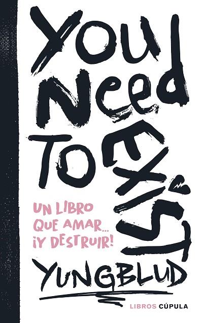 YOU NEED TO EXIST | 9788448041922 | YUNGBLUD | Llibres Parcir | Llibreria Parcir | Llibreria online de Manresa | Comprar llibres en català i castellà online