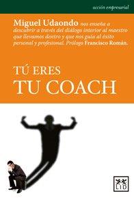 TU ERES TU COACH | 9788483569887 | UDAONDO, MIGUEL | Llibres Parcir | Llibreria Parcir | Llibreria online de Manresa | Comprar llibres en català i castellà online