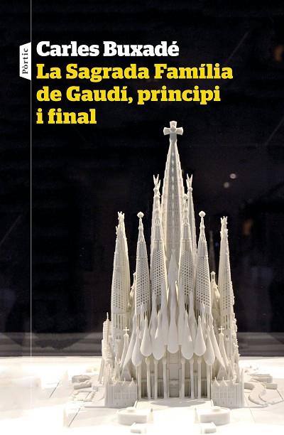 LA SAGRADA FAMÍLIA DE GAUDÍ, PRINCIPI I FINAL | 9788498094718 | BUXADÉ, CARLES | Llibres Parcir | Llibreria Parcir | Llibreria online de Manresa | Comprar llibres en català i castellà online