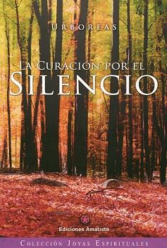 CURACIÓN POR EL SILENCIO, LA | 9788494108471 | URBÓREAS | Llibres Parcir | Llibreria Parcir | Llibreria online de Manresa | Comprar llibres en català i castellà online