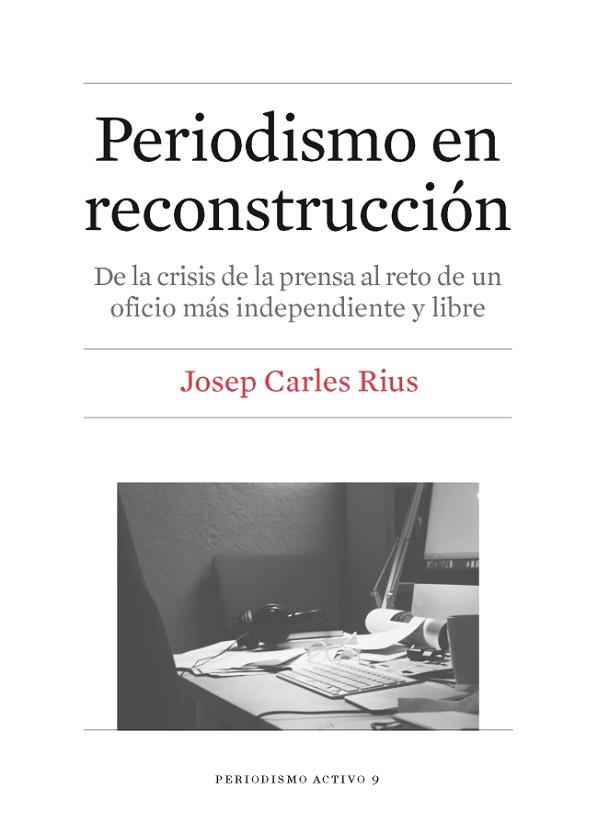 PERIODISMO EN RECONSTRUCCIÓN | 9788447539864 | RIUS BARÓ, JOSEP CARLES | Llibres Parcir | Llibreria Parcir | Llibreria online de Manresa | Comprar llibres en català i castellà online