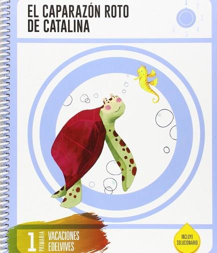 CUADERNO DE VACACIONES 1 º PRIMARIA-EL CAPARAZÓN ROTO DE CATALINA | 9788414002698 | VÁQUEZ PÉRE, ESTHER / GARCÍA VIDA, MANUEL | Llibres Parcir | Llibreria Parcir | Llibreria online de Manresa | Comprar llibres en català i castellà online