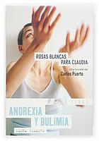 ROSAS BLANCAS PARA CLAUDIA ANOREXIA Y BULIMIA | 9788467504668 | CARLOS PUERTO | Llibres Parcir | Llibreria Parcir | Llibreria online de Manresa | Comprar llibres en català i castellà online