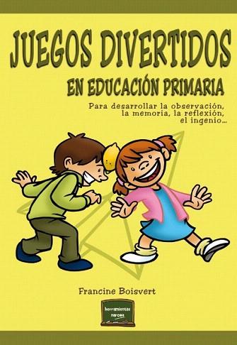 JUEGOS DIVERTIDOS EN EDUCACIÓN PRIMARIA | 9788427720800 | BOISVERT, FRANCINE | Llibres Parcir | Librería Parcir | Librería online de Manresa | Comprar libros en catalán y castellano online