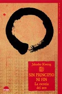 SIN PRINCIPIO NI FIN LA ESENCIA DEL ZEN | 9788497541534 | JAKUSHO KWONG | Llibres Parcir | Llibreria Parcir | Llibreria online de Manresa | Comprar llibres en català i castellà online