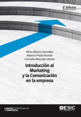 INTRODUCCIÓN AL MARKETING Y LA COMUNICACIÓN EN LA EMPRESA | 9788416701025 | BLANCO GONZÁLEZ, ALICIA/PRADO ROMÁN, ALBERTO/MERCADO IDOETA, CARMELO | Llibres Parcir | Llibreria Parcir | Llibreria online de Manresa | Comprar llibres en català i castellà online