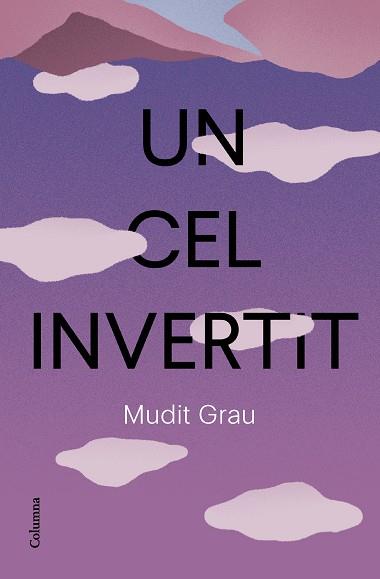 UN CEL INVERTIT | 9788466432337 | GRAU GUASCH, MUDIT | Llibres Parcir | Llibreria Parcir | Llibreria online de Manresa | Comprar llibres en català i castellà online