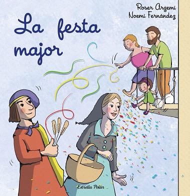 LA FESTA MAJOR | 9788413897509 | FERNÁNDEZ SELVA, NOEMÍ/ARGEMÍ, ROSER | Llibres Parcir | Llibreria Parcir | Llibreria online de Manresa | Comprar llibres en català i castellà online