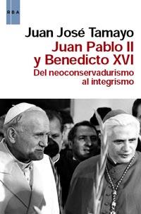 JUAN PABLO II Y BENEDICTO XVI del neoconservadurismo al int | 9788490060162 | JUAN JOSE TAMAYO | Llibres Parcir | Llibreria Parcir | Llibreria online de Manresa | Comprar llibres en català i castellà online