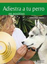 ADIESTRA A TU PERRO EN POSITIVO + DVD | 9788425519635 | JAIME VIDAL SANTI | Llibres Parcir | Llibreria Parcir | Llibreria online de Manresa | Comprar llibres en català i castellà online