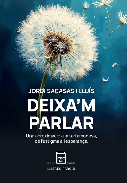 DEIXA'M PARLAR. UNA APROXIMACIÓ A LA TARTAMUDESA, DE L'ESTIGMA A L'ESPERANÇA | 9788410087453 | JORDI SACASAS LLUÍS | Llibres Parcir | Llibreria Parcir | Llibreria online de Manresa | Comprar llibres en català i castellà online