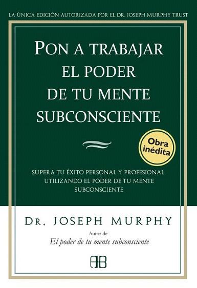 PON A TRABAJAR EL PODER DE TU MENTE SUBCONSCIENTE | 9788496111776 | MURPHY J DR | Llibres Parcir | Llibreria Parcir | Llibreria online de Manresa | Comprar llibres en català i castellà online