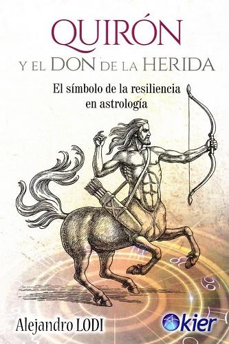 QUIRÓN Y EL DON DE LA HERIDA | 9788417581466 | LODI, ALEJANDRO | Llibres Parcir | Llibreria Parcir | Llibreria online de Manresa | Comprar llibres en català i castellà online