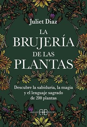 LA BRUJERÍA DE LAS PLANTAS | 9788417851613 | DIAZ, JULIET | Llibres Parcir | Llibreria Parcir | Llibreria online de Manresa | Comprar llibres en català i castellà online