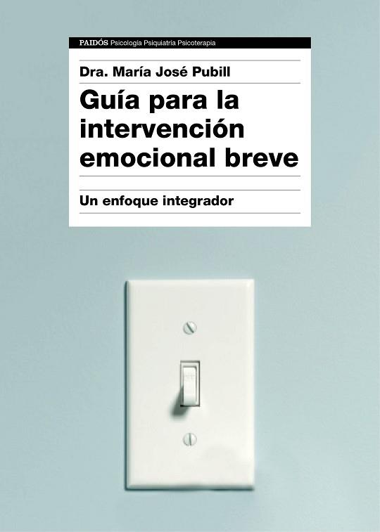 GUÍA PARA LA INTERVENCIÓN EMOCIONAL BREVE | 9788449332333 | DRA. MARÍA JOSÉ PUBILL | Llibres Parcir | Llibreria Parcir | Llibreria online de Manresa | Comprar llibres en català i castellà online