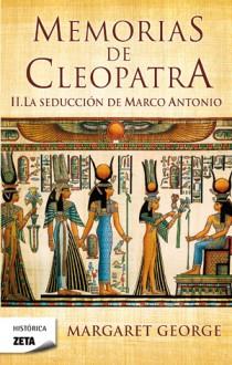 MEMORIAS DE CLEOPATRA II la seduccion de Marco Antonio | 9788498724639 | MARGARET GEORGE | Llibres Parcir | Llibreria Parcir | Llibreria online de Manresa | Comprar llibres en català i castellà online