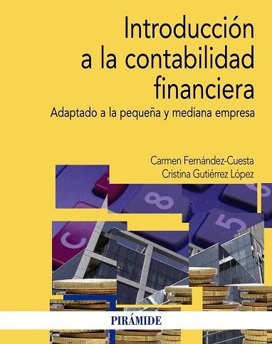 INTRODUCCIÓN A LA CONTABILIDAD FINANCIERA | 9788436831412 | FERNÁNDEZ CUESTA, CARMEN/GUTIÉRREZ LÓPEZ, CRISTINA | Llibres Parcir | Llibreria Parcir | Llibreria online de Manresa | Comprar llibres en català i castellà online